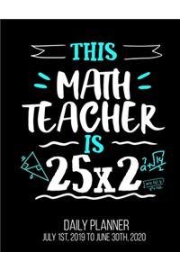 This Math Teacher Is 25x2 Daily Planner July 1st, 2019 To June 30th, 2020