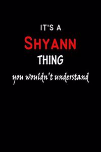 It's A Shyann Thing You Wouldn't Understand