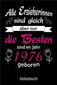 Alle Erzieherinnen sind gleich aber nur die besten sind 1976 geboren