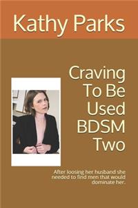 Craving To Be Used BDSM Two