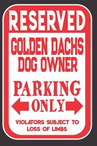 Reserved Golden Dachs Dog Owner Parking Only. Violators Subject To Loss Of Limbs