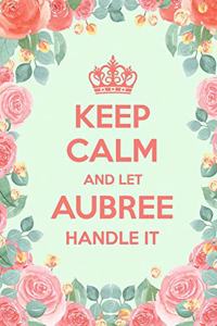 Keep Calm And Let Aubree Handle It