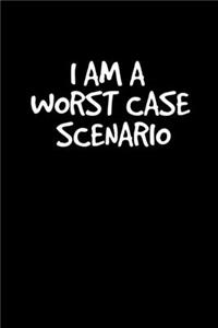 I Am A Worst Case Scenario