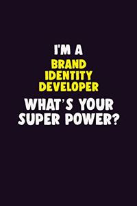 I'M A Brand Identity Developer, What's Your Super Power?