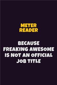 Meter Reader, Because Freaking Awesome Is Not An Official Job Title