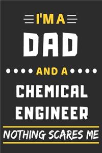 I'm A Dad And A chemical Engineer Nothing Scares Me