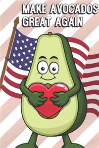 Make Avocados Great Again: Funny MAGA Spoof Notebook to Show the World What You Are Passionate About. Creative Cover Note Book with Lined Pages Inside.