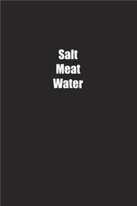 Salt Meat Water