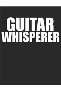 Guitar Whisperer Guitar Tabs Tablature Guitarist Guitar Player Notebook