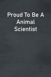 Proud To Be A Animal Scientist