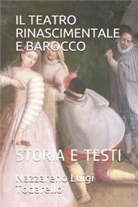 Il Teatro Rinascimentale E Barocco: Storia E Testi