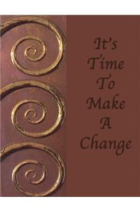It's Time To Make A Change