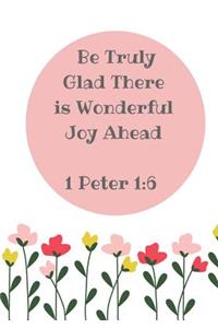 Be Truly Glad There is Wonderful Joy Ahead