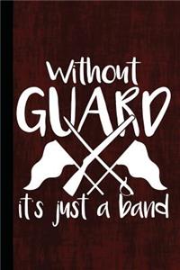 Without Guard It's Just a Band