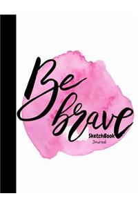 Be Brave Sketchbook Journal