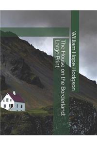 The House on the Borderland: Large Print