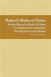 Robert's Rules of Order - Pocket Manual of Rules of Order for Deliberative Assemblies - The Original Classic Edition