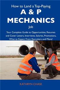 How to Land a Top-Paying A & P Mechanics Job