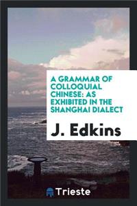 A Grammar of Colloquial Chinese