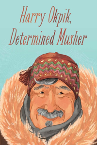 Harry Okpik, Determined Musher (English)