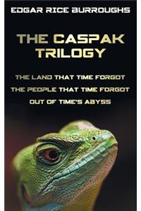 The Caspak Trilogy; The Land That Time Forgot, the People That Time Forgot and Out of Time's Abyss. (Complete and Unabridged).