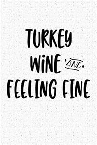 Turkey Wine and Feeling Fine
