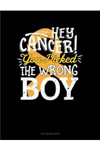 Hey Cancer You Picked the Wrong Boy