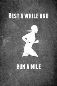 Rest a While and Run a Mile