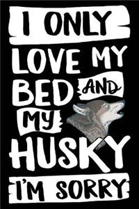 I Only Love My Bed and My Husky I'm Sorry