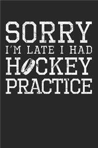Sorry I'm Late I Had Hockey Practice