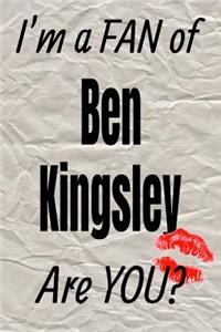 I'm a Fan of Ben Kingsley Are You? Creative Writing Lined Journal