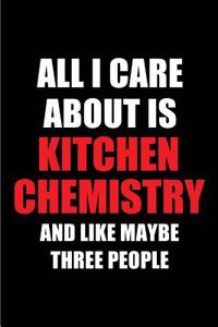 All I Care about Is Kitchen Chemistry and Like Maybe Three People
