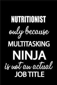 Nutritionist Only Because Multitasking Ninja Is Not an Actual Job Title