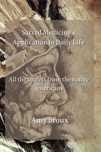 Sacred Medicine's Application to Daily Life