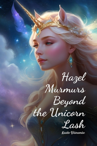 Hazel Murmurs Beyond the Unicorn Lash