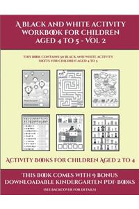 Activity Books for Children Aged 2 to 4 (A black and white activity workbook for children aged 4 to 5 - Vol 2)