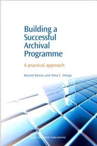 Building a Successful Archival Programme: A Practical Approach