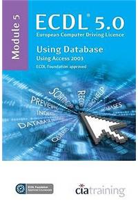ECDL Syllabus 5.0 Module 5 Using Databases Using Access 2003