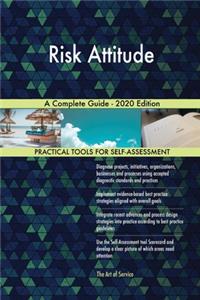 Risk Attitude A Complete Guide - 2020 Edition
