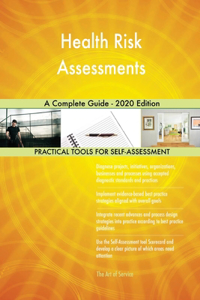 Health Risk Assessments A Complete Guide - 2020 Edition