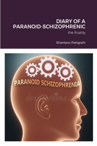 Diary of a Paranoid-Schizophrenic