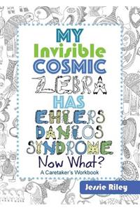 My Invisible Cosmic Zebra Has Ehlers-Danlos Syndrome - Now What?