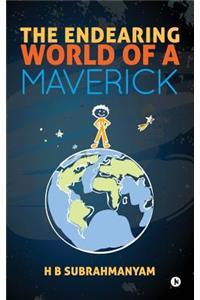 Endearing World of a Maverick