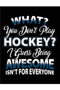 What? You Don't Play Hockey? I Guess Being Awesome Isn't For Everyone
