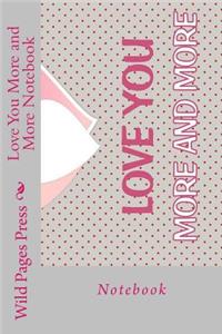 Love You More and More Notebook
