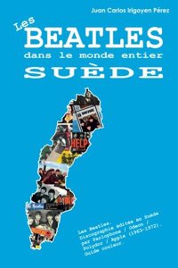 Les Beatles Dans Le Monde Entier: Suede: Discographie Editee En Suede Par Parlophone / Odeon / Polydor / Apple (1963-1972). Guide Couleur.