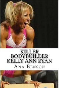 Killer Bodybuilder Kelly Ann Ryan