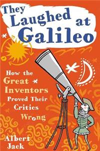 They Laughed at Galileo