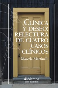 Clínica y deseo. Relectura de cuatro casos clínicos