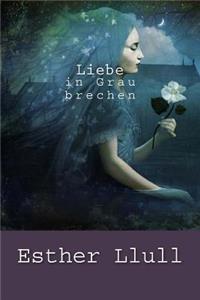 Liebe in Grau brechen